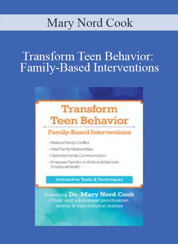 Mary Nord Cook - Transform Teen Behavior Family-Based Interventions