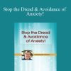 Richard C. Schwartz - Stop the Dread & Avoidance of Anxiety! How to Apply IFS Techniques for Anxiety