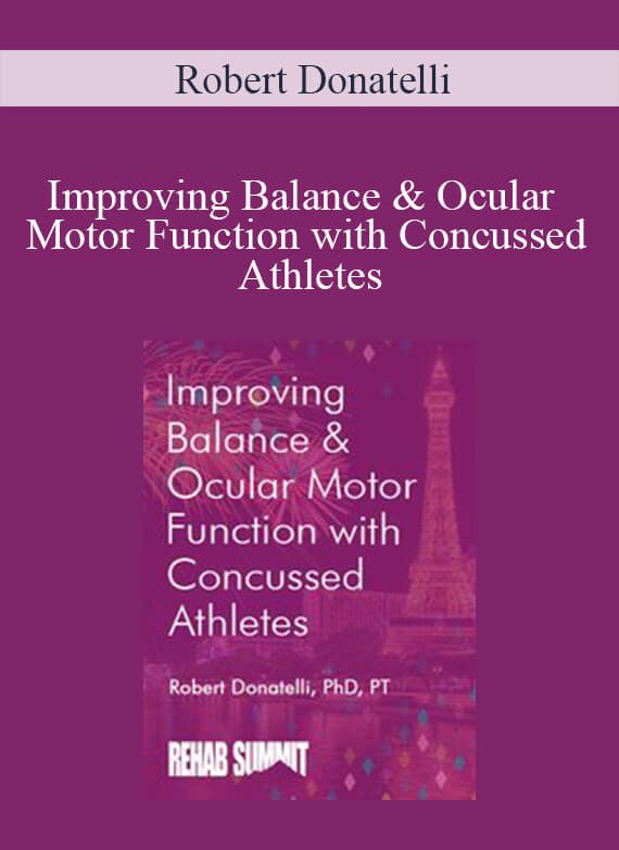 Robert Donatelli - Improving Balance & Ocular Motor Function with Concussed Athletes