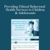 Terry Casey - Providing Ethical Behavioral Health Services to Children & Adolescents