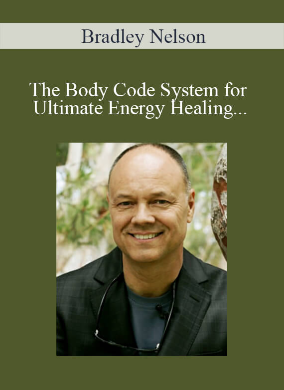 Bradley Nelson - The Body Code System for Ultimate Energy Healing & Body Balancing