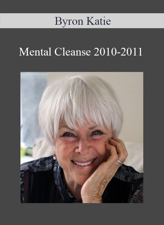 Byron Katie - Mental Cleanse 2010-2011