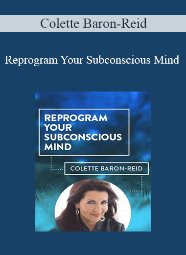 Colette Baron-Reid - Reprogram Your Subconscious Mind