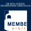 DR BEN ADKINS MEMBERSHIP ARBITRAGE