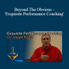 Dr Joseph Riggio - Beyond The Obvious - 'Exquisite Performance Coaching'