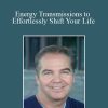 Eric Altman - Energy Transmissions to Effortlessly Shift Your Life