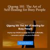 Flowing Zen - Qigong 101 The Art of Self-Healing for Busy People