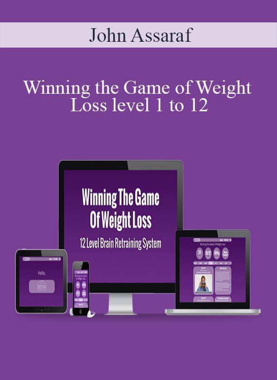 John Assaraf - Winning the Game of Weight Loss level 1 to 12