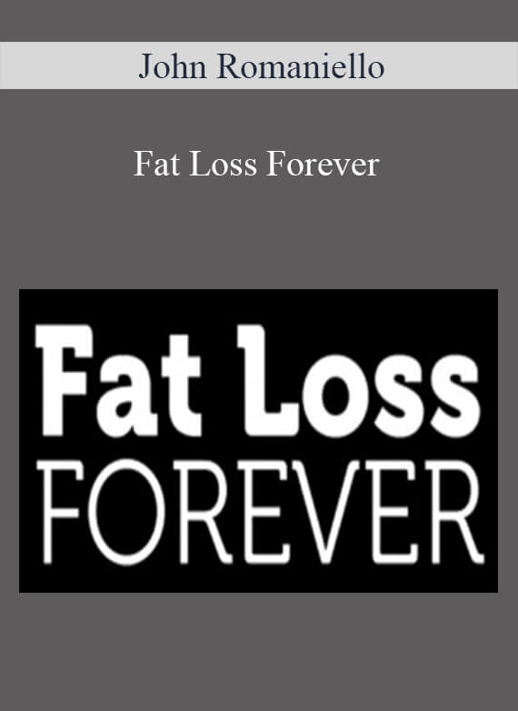 John Romaniello - Fat Loss Forever