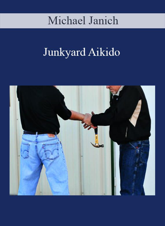 Michael Janich - Junkyard Aikido