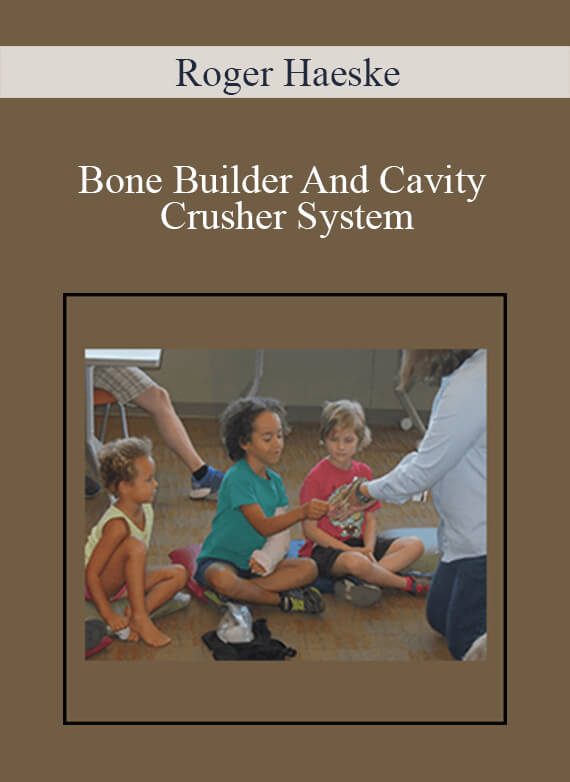 Roger Haeske - Bone Builder And Cavity Crusher System