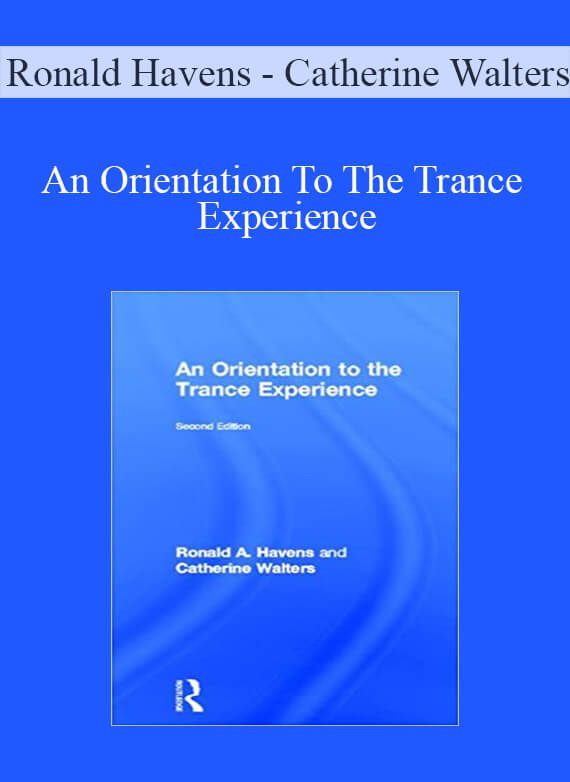 Ronald Havens - Catherine Walters - An Orientation To The Trance Experience