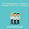 The Entrepreneur's Guide to Finding Your First Customers - Jack Kaufman & Adii Pienaar