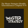 The Master Strategies Monthly Teleconferences Complete #1-8