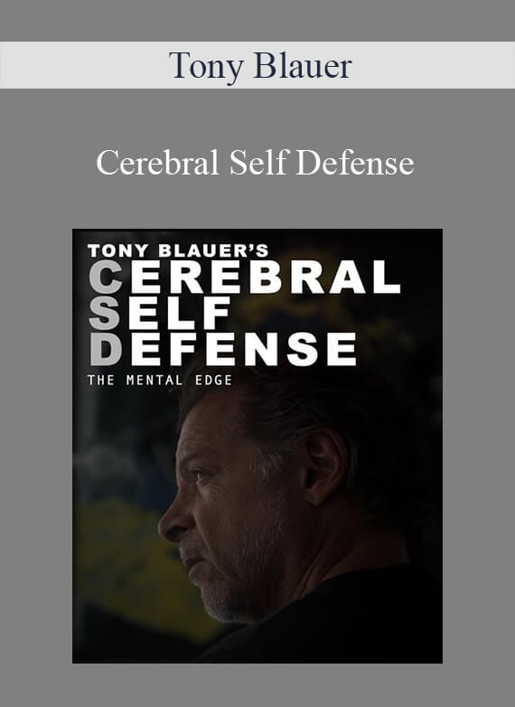 Tony Blauer - Cerebral Self Defense