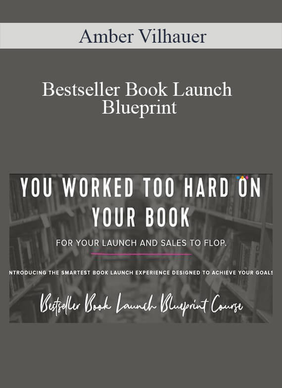 Amber Vilhauer - Bestseller Book Launch Blueprint