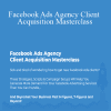 Ben Heath - Facebook Ads Agency Client Acquisition Masterclass