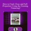 David Finkel - How to Find, Close and Sell Properties Using the Existing Financing!