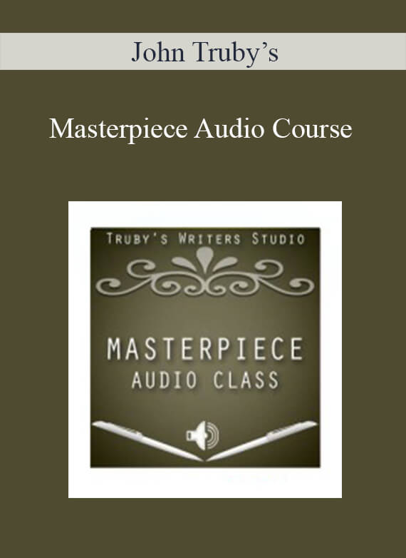 John Truby’s - Masterpiece Audio Course