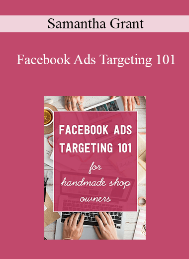 Samantha Grant - Facebook Ads Targeting 101