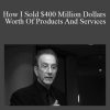 Ted Nicholas - How I Sold $400 Million Dollars Worth Of Products And Services