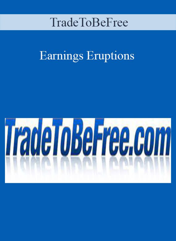 TradeToBeFree - Earnings Eruptions