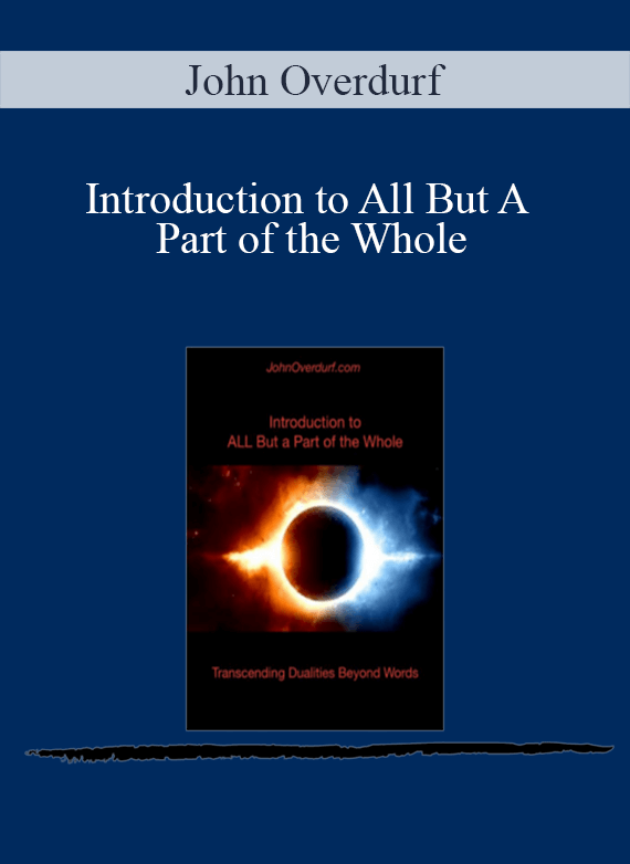 John Overdurf - Introduction to All But A Part of the Whole