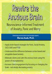 [Download Now] Rewire the Anxious Brain: Neuroscience-Informed Treatment of Anxiety