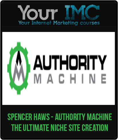 Spencer Haws - Authority Machine: The Ultimate Niche Site Creation