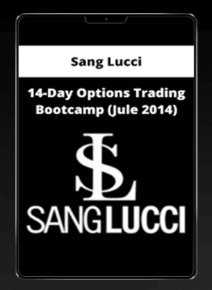 [Download Now] Sang Lucci – 14-Day Options Trading Bootcamp (Jule 2014)