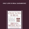 Only Love Is Real (Audmbook) - Dr. Brian Weiss