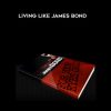 [Download Now] Living Like James Bond