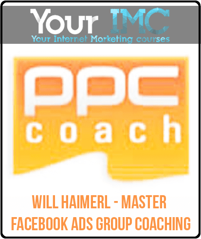 Will Haimerl‎ - Master Facebook Ads Group Coaching