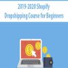 2019-2020 Shopify Dropshipping Course for Beginners