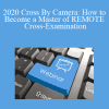 The Missouribar - 2020 Cross By Camera: How to Become a Master of REMOTE Cross-Examination