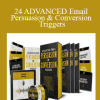 24 ADVANCED Email Persuasion & Conversion Triggers - Todd Brown