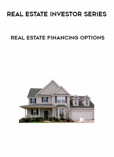 [Download Now] Real Estate Investor Series - Real Estate Financing Options