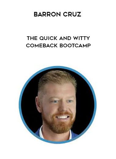 [Download Now] Barron Cruz - The Quick and Witty Comeback Bootcamp