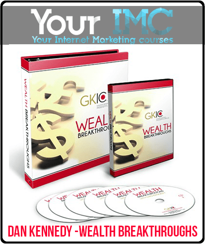 [Download Now] Dan Kennedy - Wealth Breakthroughs