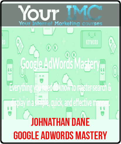 [Download Now] Johnathan Dane - Google AdWords Mastery