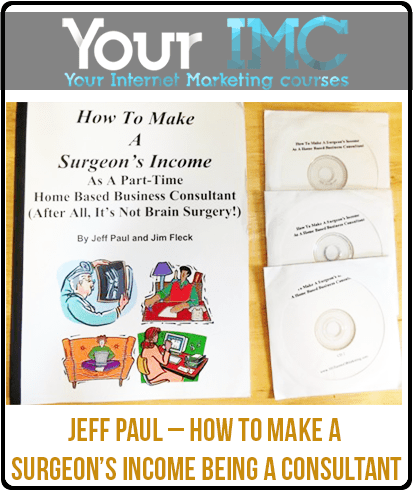 [Download Now] Jeff Paul – How To Make A Surgeon’s Income Being A Consultant