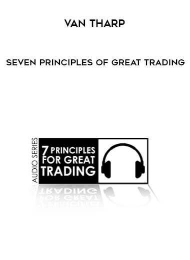 [Download Now] Van Tharp - Seven Principles of Great Trading (Audio CD)