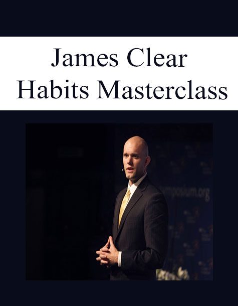 [Download Now] Habits Masterclass - James Clear