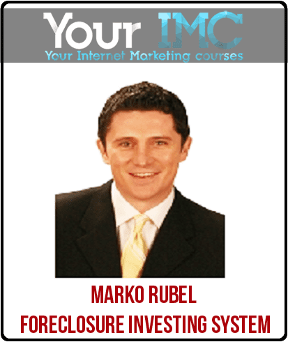 [Download Now] Marko Rubel - Foreclosure Investing System