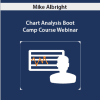 Mike Albright – Chart Analysis Boot Camp Course Webinar