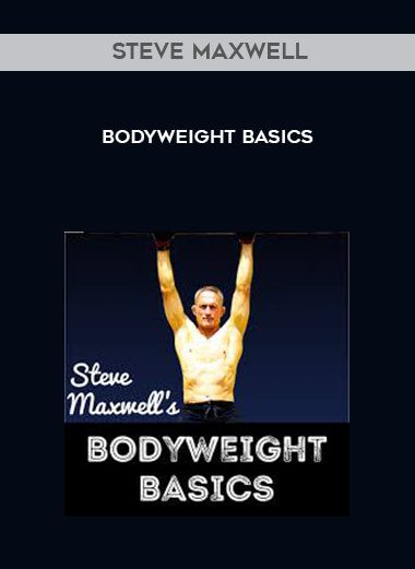 Steve Maxwell – Bodyweight Basics