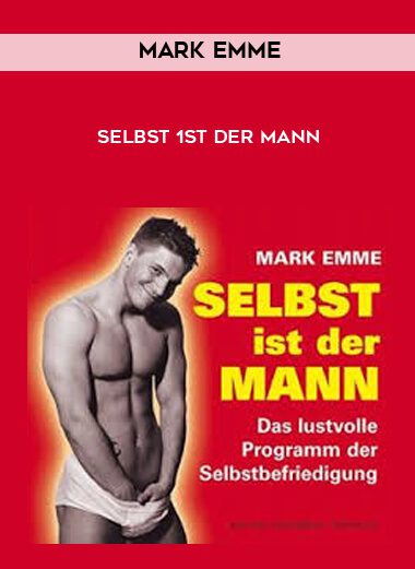 Mark Emme – Selbst 1st der Mann