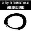 50PipsFX FOUNDATIONAL WEBINAR SERIES