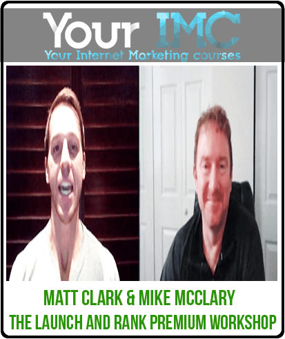 [Download Now] Matt Clark & Mike McClary - The Launch and Rank Premium Workshop