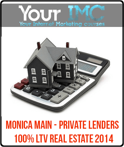 [Download Now] Monica Main - Private Lenders 100% LTV Real Estate 2014